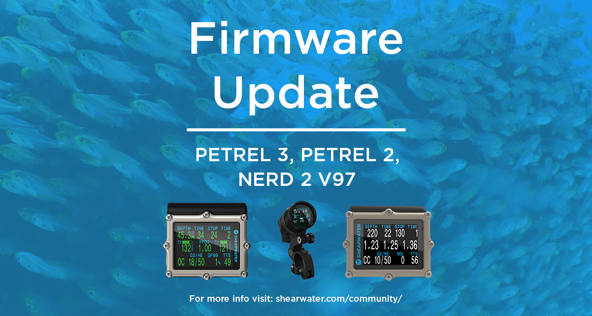 Shearwater Firmware V97 For Petrel 3, Petrel 2, and NERD 2 Is Now Available